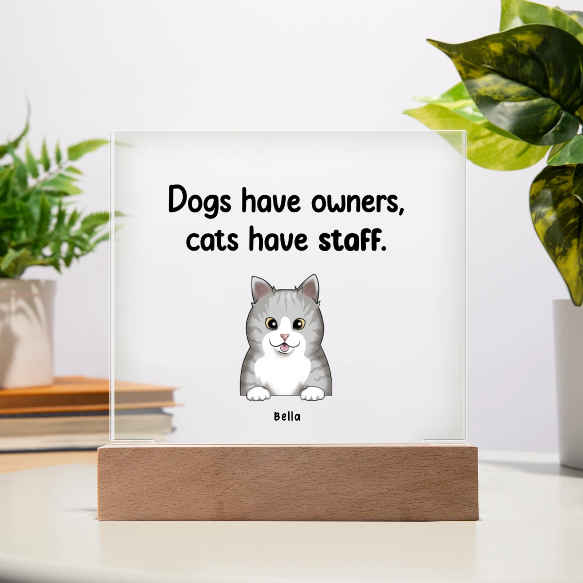 Dogs Have Owners Cats Have Servants Customizable Acrylic Square Plaque